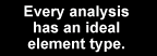 Every analysis has an ideal element type